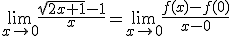 \lim_{x\to 0}\frac{\sqrt{2x+1}-1}{x}=\lim_{x\to 0}\frac{f(x)-f(0)}{x-0}